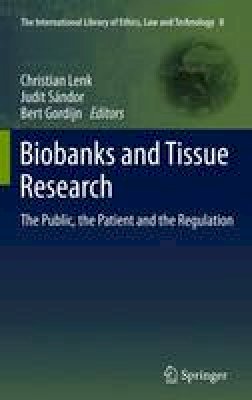 Christian Lenk (Ed.) - Biobanks and Tissue Research: The Public, the Patient and the Regulation - 9789400737310 - V9789400737310
