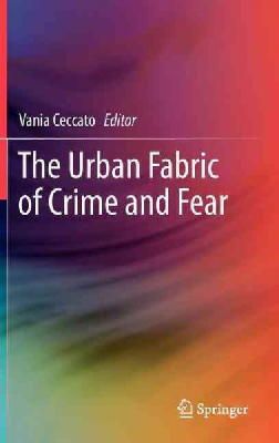 N/A - The Urban Fabric of Crime and Fear - 9789400742093 - V9789400742093