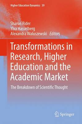 Sharon Rider (Ed.) - Transformations in Research, Higher Education and the Academic Market: The Breakdown of Scientific Thought - 9789400752481 - V9789400752481