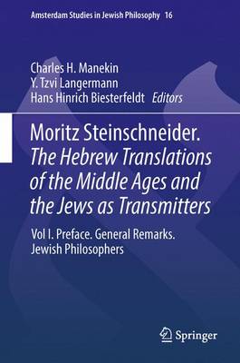 Charles H. Manekin (Ed.) - Moritz Steinschneider. the Hebrew Translations of the Middle Ages and the Jews as Transmitters: Vol I.: Preface. General Remarks. Jewish Philosophers. - 9789400773134 - V9789400773134