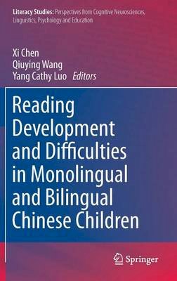 Xi Chen (Ed.) - Reading Development and Difficulties in Monolingual and Bilingual Chinese Children - 9789400773790 - V9789400773790