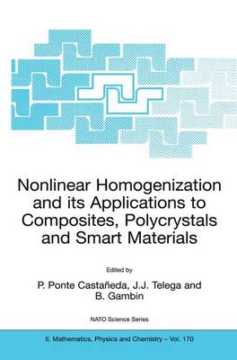 P. Ponte Castaneda (Ed.) - Nonlinear Homogenization and its Applications to Composites, Polycrystals and Smart Materials: Proceedings of the NATO Advanced Research Workshop, held in Warsaw, Poland, 23-26 June 2003 - 9789400789241 - V9789400789241