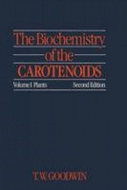 T. W. Goodwin - The Biochemistry of the Carotenoids: Volume I Plants - 9789400958623 - V9789400958623