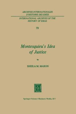 Sheila Mary Mason - Montesquieu´s Idea of Justice - 9789401016223 - V9789401016223