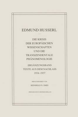 Edmund Husserl - Die Krisis Der Europ ischen Wissenschaften Und Die Transzendentale Ph nomenologie: Erg nzungsband Texte Aus Dem Nachlass 1934--1937 - 9789401052139 - V9789401052139