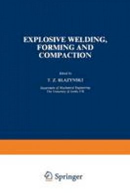 T. Z. Blazynski - Explosive Welding, Forming and Compaction - 9789401197533 - V9789401197533