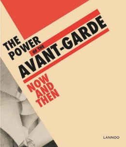 Bischoff, Ulrich; Muller, Jurgen - The Power of the Avant-Garde. Now and Then.  - 9789401437660 - V9789401437660