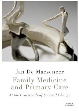 Jan de Maeseneer - Family Medicine and Primary Care: At the Crossroads of Societal Care - 9789401444460 - V9789401444460