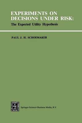 P. J. H. Schoemaker - Experiments on Decisions under Risk: The Expected Utility Hypothesis - 9789401750424 - V9789401750424