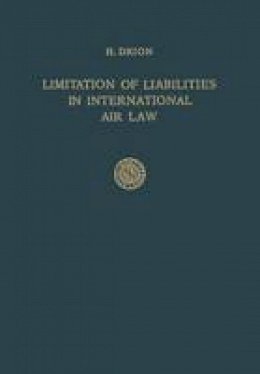 Huibert Drion - Limitation of Liabilities in International Air Law - 9789401757515 - V9789401757515