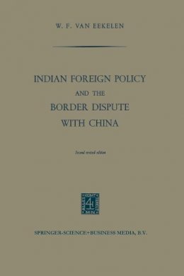 Willem Frederik Van Eekelen - Indian Foreign Policy and the Border Dispute with China - 9789401764360 - V9789401764360