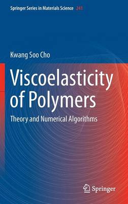 Kwang Soon Cho - Viscoelasticity of Polymers: Theory and Numerical Algorithms - 9789401775625 - V9789401775625