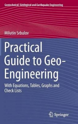 Milutin Srbulov - Practical Guide to Geo-Engineering: With Equations, Tables, Graphs and Check Lists - 9789401786379 - V9789401786379