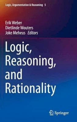 Erik Weber (Ed.) - Logic, Reasoning, and Rationality - 9789401790109 - V9789401790109