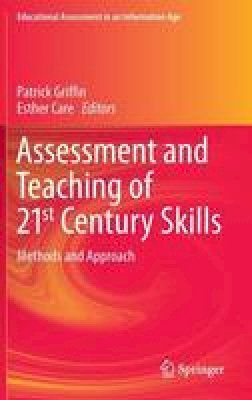 Patrick Griffin (Ed.) - Assessment and Teaching of 21st Century Skills: Methods and Approach - 9789401793940 - V9789401793940