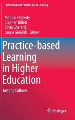 Monica Kennedy (Ed.) - Practice-based Learning in Higher Education: Jostling Cultures - 9789401795012 - V9789401795012