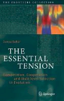 Sonya Bahar - The Essential Tension: Competition, Cooperation and Multilevel Selection in Evolution - 9789402410525 - V9789402410525