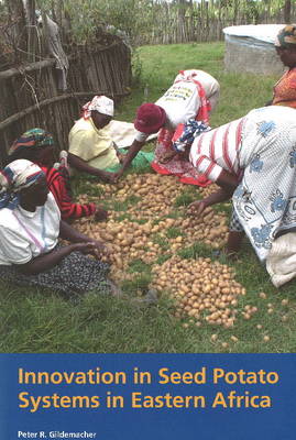 Peter Gildemacher - Innovation in Seed Potato Systems in Eastern Africa - 9789460224072 - V9789460224072