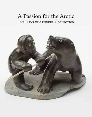 Cunera Buijs - Passion for the Arctic: The Hans van Berkel Collection - 9789460224140 - V9789460224140