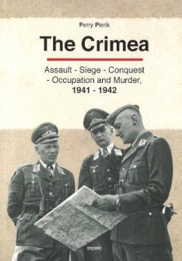 Perry Pierik - Crimea: Assault - Seige - Conquest - Occupation & Murder, 1941-1942 - 9789461536402 - V9789461536402