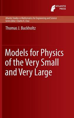 Thomas J. Buckholtz - Models for Physics of the Very Small and Very Large - 9789462391659 - V9789462391659