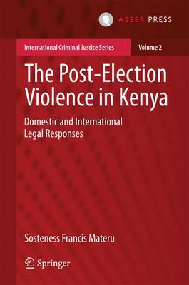 Sosteness Francis Materu - The Post-Election Violence in Kenya: Domestic and International Legal Responses - 9789462650404 - V9789462650404