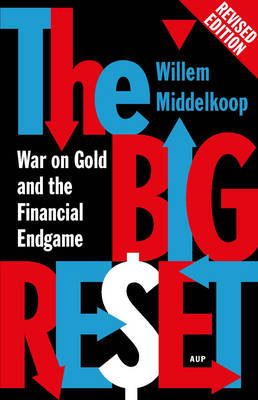 Willem Middelkoop - The Big Reset Revised Edition: War on Gold and the Financial Endgame - 9789462980273 - V9789462980273