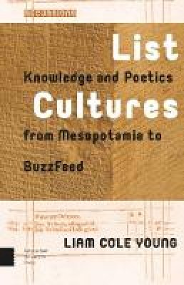 Liam Young - List Cultures: Knowledge and Poetics from Mesopotamia to BuzzFeed - 9789462981102 - V9789462981102