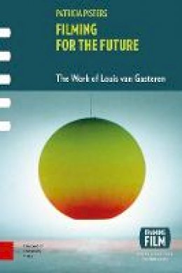 Patricia Pisters - Filming for the Future: The Work of Louis van Gasteren - 9789462982383 - V9789462982383