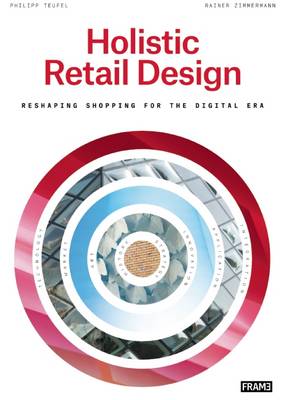 Philipp Teufel - Holistic Retail Design: Reshaping Shopping for the Digital Era - 9789491727658 - V9789491727658