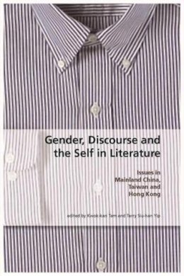  - Gender, Discourse, and the Self in Literature: Issues in Mainland China, Taiwan, and Hong Kong - 9789629963996 - V9789629963996