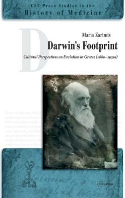 Maria Zarimis - Darwin's Footprint: Cultural Perspectives on Evolution in Greece (1880-1930s) (CEU Press Studies in the History of Medicine) - 9789633860779 - V9789633860779