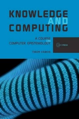 Tibor V Mos - Knowledge and Computing - 9789639776647 - V9789639776647 Tibor V Mos - Knowledge and Computing - 9789639776647 - V9789639776647