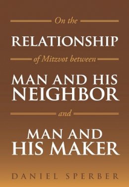 Dan Sperber - On the Relationship of Mitzvot Between Man and His Neighbor and Man and His Maker - 9789655241457 - V9789655241457