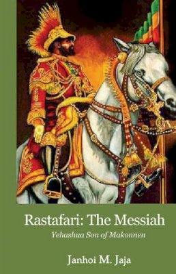 Janhoi M. Jaja - Rastafari: The Messiah - 9789768245526 - V9789768245526