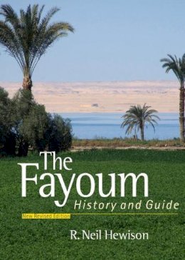 R.Neil Hewison - The Fayoum: History and Guide - 9789774162060 - V9789774162060