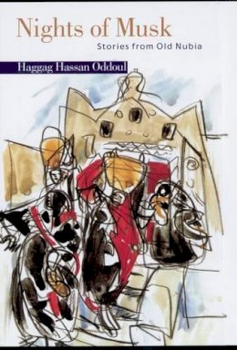 Haggag Hassan Oddoul - Nights of Musk: Stories from Old Nubia - 9789774162169 - V9789774162169