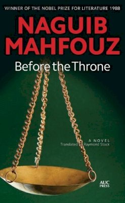 Naguib Mahfouz - Before the Throne: A Modern Arabic Novel from Egypt - 9789774162916 - V9789774162916