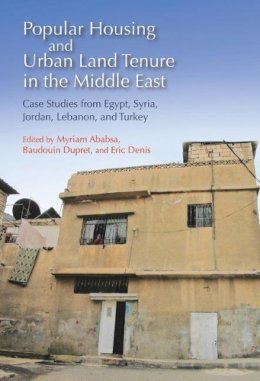 Dupret & Den Ababsa - Popular Housing and Urban Land Tenure in the Middle East - 9789774165405 - V9789774165405