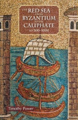 Timothy Power - The Red Sea from Byzantium to the Caliphate - 9789774165443 - V9789774165443