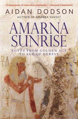 Aidan Dodson - Amarna Sunrise: Egypt from Golden Age to Age of Heresy - 9789774167744 - V9789774167744