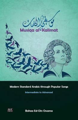 Bahaa Ed-Din Ossama - Musiqa al-Kalimat: Modern Standard Arabic through Popular Songs: Intermediate to Advanced - 9789774167959 - V9789774167959
