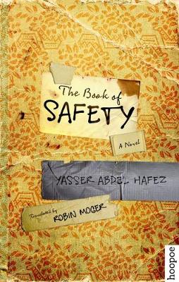 Yasser Abdel Hafez - The Book of Safety: A Novel (Hoopoe Fiction) - 9789774168215 - V9789774168215