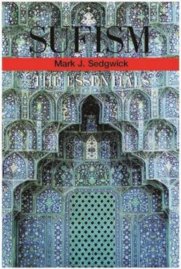Mark J. Sedgwick - Sufism: The Essentials - 9789774248238 - V9789774248238 Mark J. Sedgwick - Sufism: The Essentials - 9789774248238 - V9789774248238