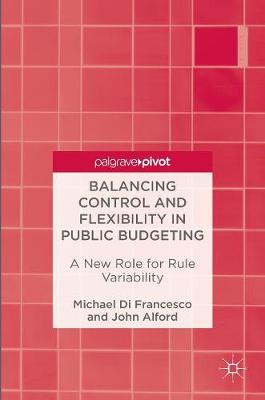 Michael Di Franceso - Balancing Control and Flexibility in Public Budgeting: A New Role for Rule Variability - 9789811003400 - V9789811003400