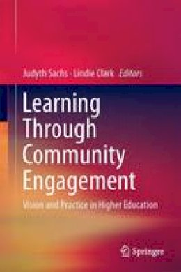 Judyth Sachs (Ed.) - Learning Through Community Engagement: Vision and Practice in Higher Education - 9789811009976 - V9789811009976