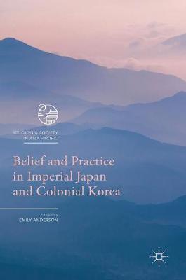 Emily Anderson (Ed.) - Belief and Practice in Imperial Japan and Colonial Korea - 9789811015656 - V9789811015656