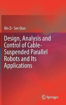 Bin Zi - Design, Analysis and Control of Cable-Suspended Parallel Robots and Its Applications - 9789811017520 - V9789811017520