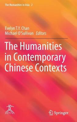 Evelyn T. Y. Chan (Ed.) - The Humanities in Contemporary Chinese Contexts - 9789811022654 - V9789811022654