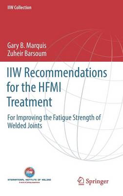 Gary B. Marquis - IIW Recommendations for the HFMI Treatment: For Improving the Fatigue Strength of Welded Joints - 9789811025037 - V9789811025037